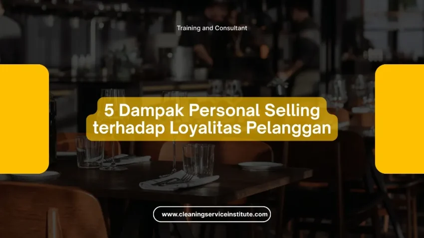 5 dampak personal selling terhadap loyalitas
