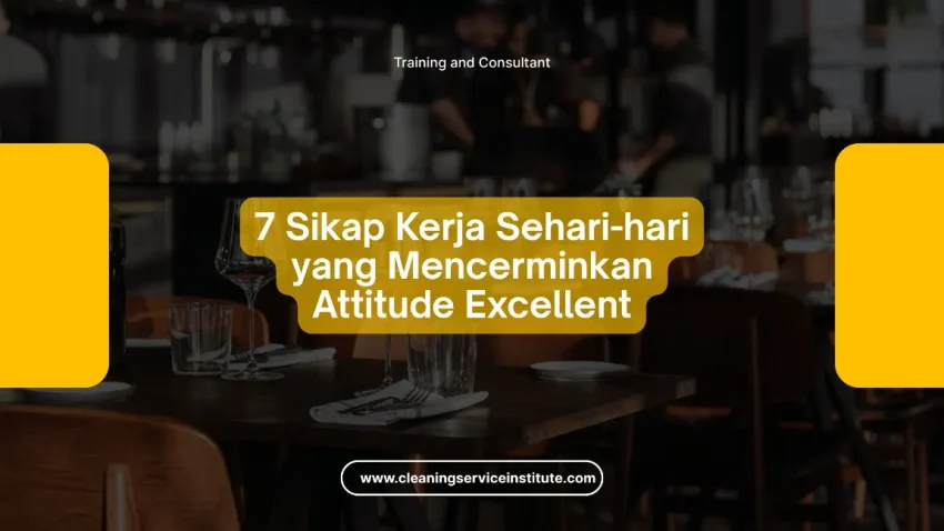 Daftar 7 sikap kerja yang mencerminkan attitude excellent